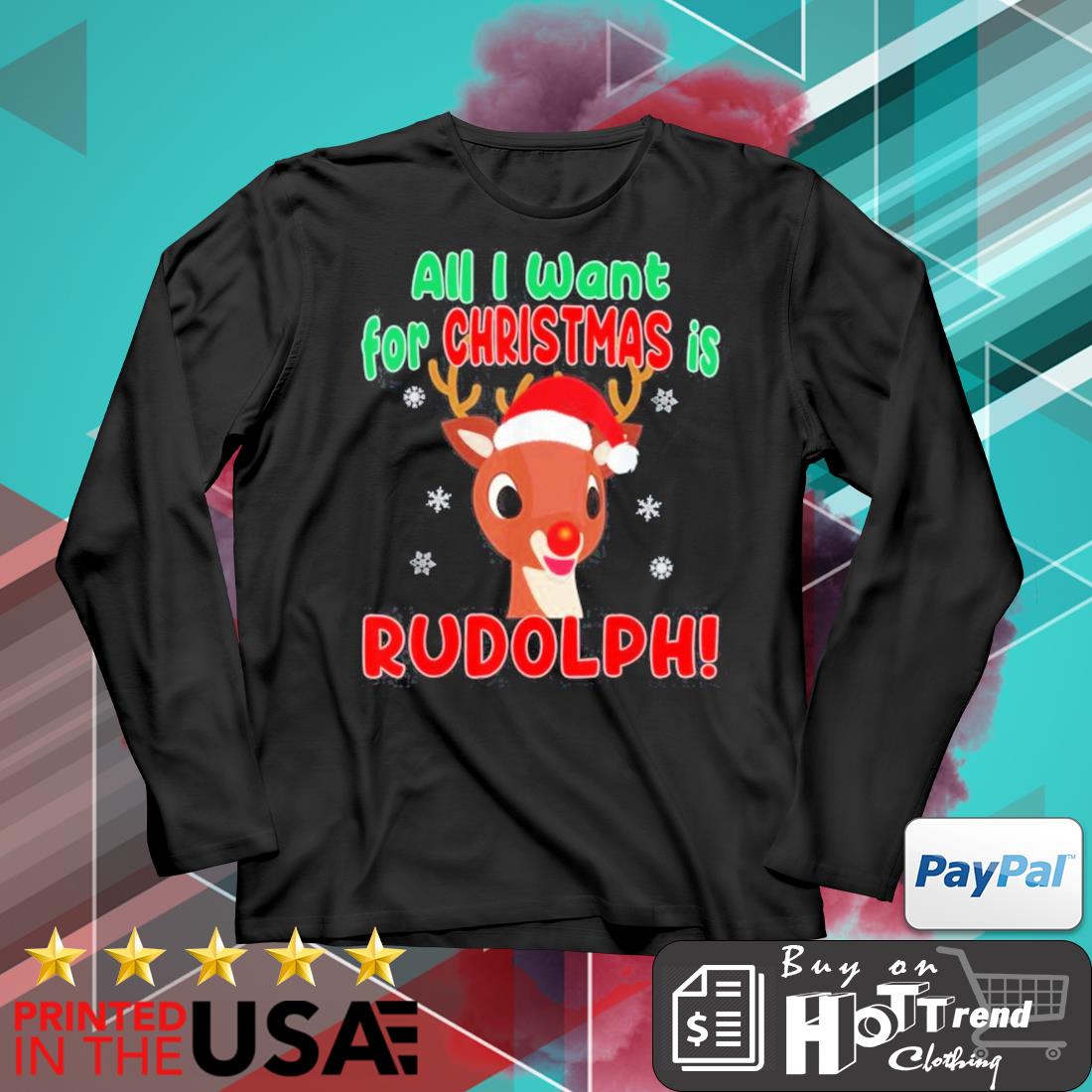 All I Want For Christmas Is Rudolph Red Nose Reindeer Sweater Hoodie