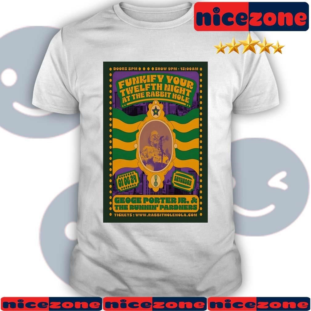George Porter Jr Funkify Your Twelfth Night At The Rabbit Hole Jan 6 2024 Shirt