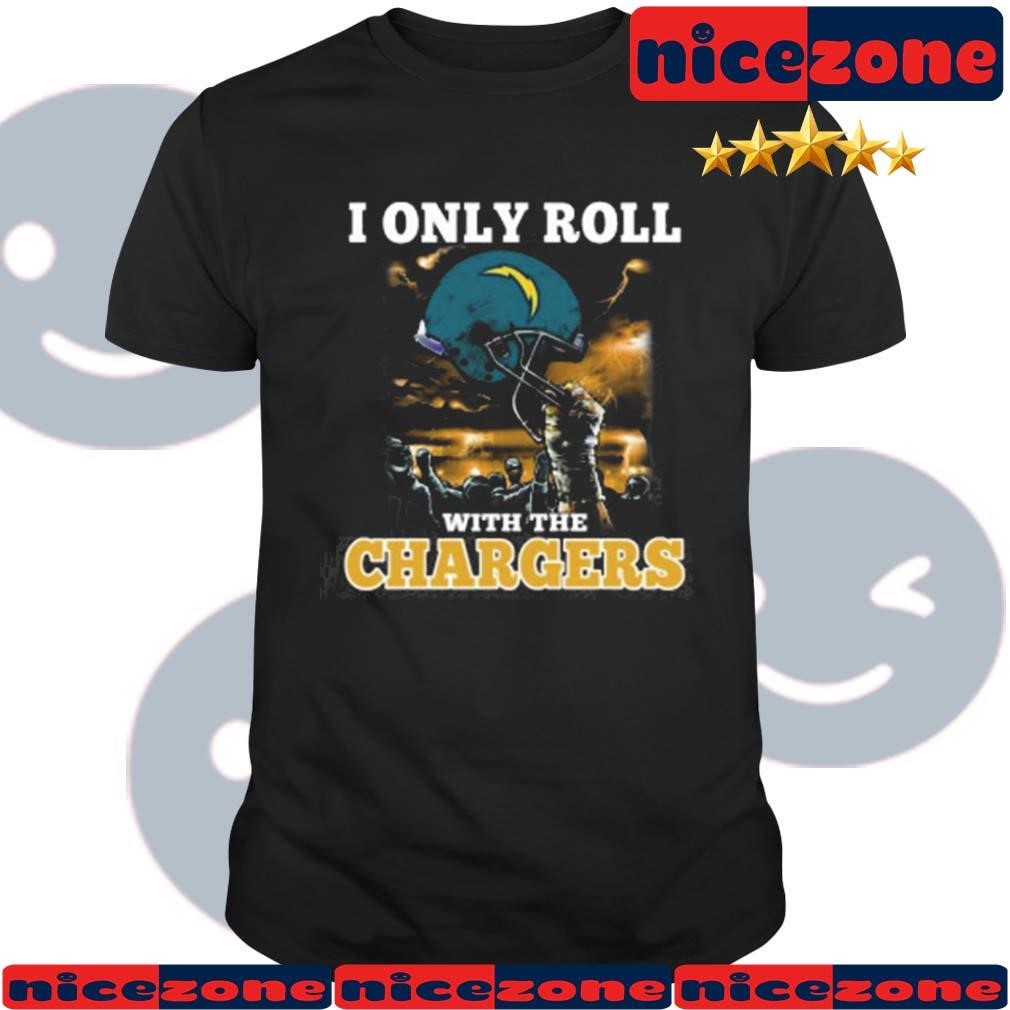 I Only Roll With My Team Los Angeles Chargers NFL Football Helmet Shirt