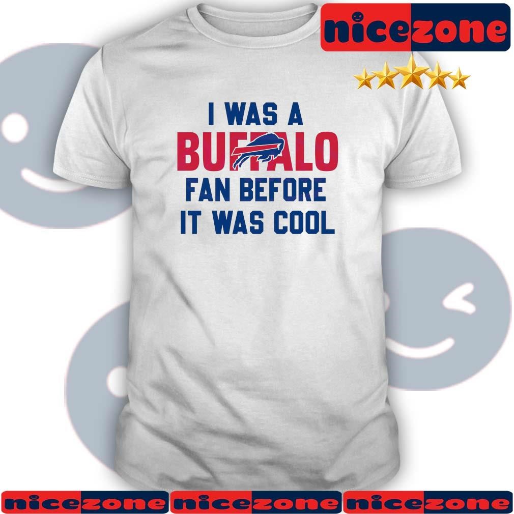 I Was A Buffalo Bills Fan Before It Was Cool Logo 2024 Shirt
