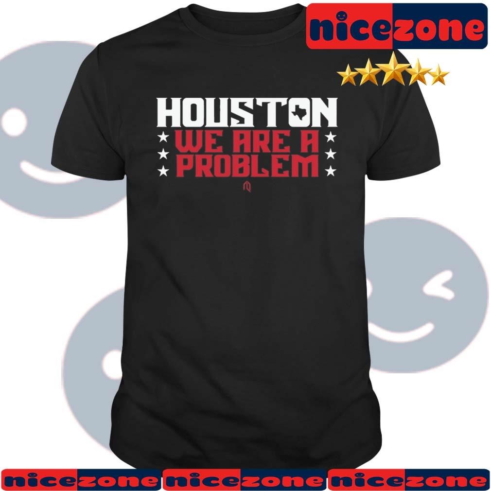 Athletelogos Houston We Are A Problem Shirt