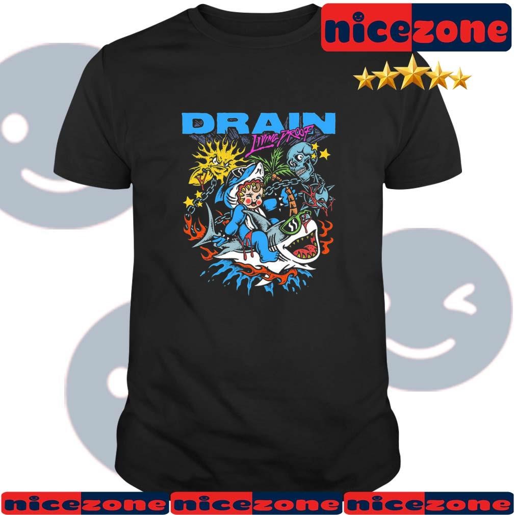 Drain Living Proof Shirt