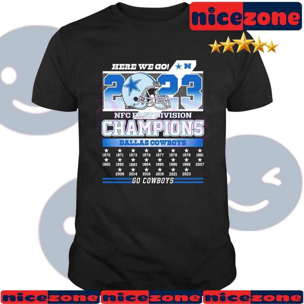 Here We Go 2023 NFC East Division Champions Dallas Cowboys 1970-2023 Go Cowboys Shirt