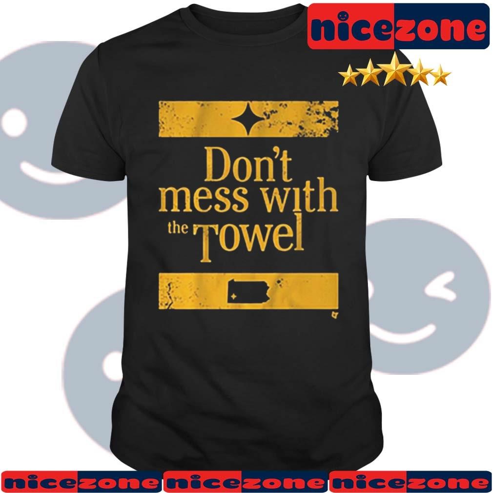 Pittsburgh Don't Mess With The Towel 2024 Shirt