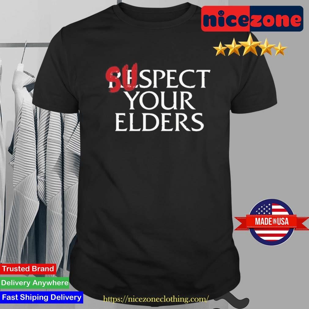 Suspect Your Elders Shirt