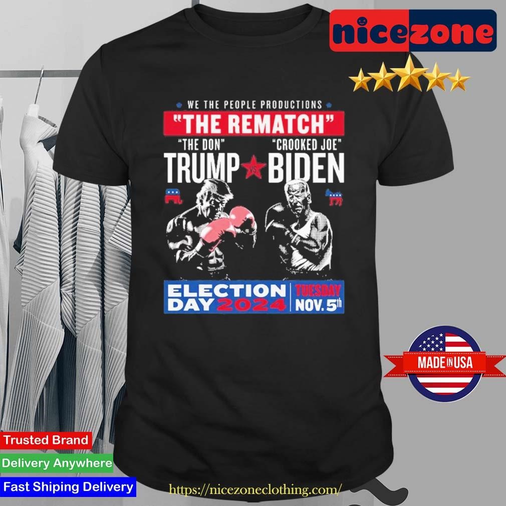 Original We The People Productions The Rematch The Don Trump Crooked Joe Biden Election Day 2024 T-shirt